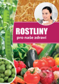 Kniha: Rostliny pro naše zdraví (Foni book). Foni book, 2017 Kniha: Rostliny pro naše zdraví (Foni book). Foni book, 2017