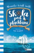 Kniha: Škola pod plachtami (Alexander McCall Smith). Fragment, 2017 Kniha: Škola pod plachtami (Alexander McCall Smith). Fragment, 2017