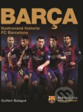 Barca: oficiální ilustrovaná historie FC Barcelona - Guillem Balague, 2017
