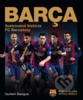 Barca: oficiálna ilustrovaná história FC Barcelona - Guillem Balague, 2017