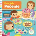 Kniha: Čo sa deje: Pečenie (Svojtka&Co.). Svojtka&Co., 2017 Kniha: Čo sa deje: Pečenie (Svojtka&Co.). Svojtka&Co., 2017