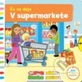 Kniha: Čo sa deje: V supermarkete, 2017 Kniha: Čo sa deje: V supermarkete, 2017