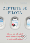 Kniha: Zeptejte se pilota (Patrick Smith). Grada, 2017 Kniha: Zeptejte se pilota (Patrick Smith). Grada, 2017