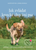 Kniha: Jak zvládat lovecké chování psa (Andrea Buisman a Martin Rütter). Grada, 2017 Kniha: Jak zvládat lovecké chování psa (Andrea Buisman a Martin Rütter). Grada, 2017