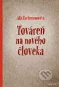 Kniha: Továreň na nového človeka (Aľa Rachmanovová). Premedia, 2017 Kniha: Továreň na nového človeka (Aľa Rachmanovová). Premedia, 2017