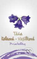 Kniha: Priateľky (Táňa Keleová-Vasilková), 2017 Kniha: Priateľky (Táňa Keleová-Vasilková), 2017