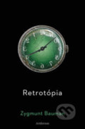 Kniha: Retrotópia (Zygmund Bauman). Artforum, 2017 Kniha: Retrotópia (Zygmund Bauman). Artforum, 2017