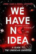 Kniha: We Have No Idea (Daniel Whiteson a Jorge Cham). Hodder and Stoughton, 2017 Kniha: We Have No Idea (Daniel Whiteson a Jorge Cham). Hodder and Stoughton, 2017