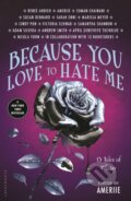 Kniha: Because You Love to Hate Me (Ameriie). Bloomsbury, 2017 Kniha: Because You Love to Hate Me (Ameriie). Bloomsbury, 2017