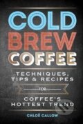 Kniha: Cold Brew Coffee (Chloë Callow). Octopus Publishing Group, 2017 Kniha: Cold Brew Coffee (Chloë Callow). Octopus Publishing Group, 2017