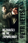 Kniha: Nezkoušej na mě zapomenout (Petr Heteša). Brokilon, 2017 Kniha: Nezkoušej na mě zapomenout (Petr Heteša). Brokilon, 2017