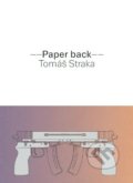 Kniha: Paper Back (Tomáš Straka). , 2017 Kniha: Paper Back (Tomáš Straka). , 2017