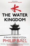 Kniha: The Water Kingdom (Philip Ball). Vintage, 2017 Kniha: The Water Kingdom (Philip Ball). Vintage, 2017