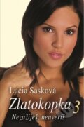 Kniha: Zlatokopka 3 (Lucia Sasková), 2017 Kniha: Zlatokopka 3 (Lucia Sasková), 2017