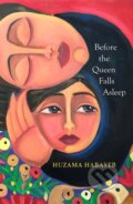 Kniha: Before the Queen Falls Asleep (Huzama Habayeb). MacLehose Press, 2024 Kniha: Before the Queen Falls Asleep (Huzama Habayeb). MacLehose Press, 2024