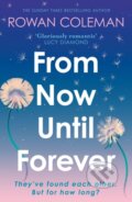 Kniha: From Now Until Forever (Rowan Coleman). Hodder Paperback, 2024 Kniha: From Now Until Forever (Rowan Coleman). Hodder Paperback, 2024