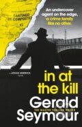 Kniha: In At The Kill (Gerald Seymour). Hodder Paperback, 2023 Kniha: In At The Kill (Gerald Seymour). Hodder Paperback, 2023