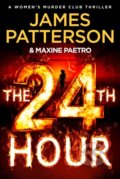 Kniha: The 24th Hour (James Patterson a Maxine Paetro). Century, 2024 Kniha: The 24th Hour (James Patterson a Maxine Paetro). Century, 2024