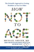 Kniha: How Not to Age (Michael Greger). Bluebird, 2023 Kniha: How Not to Age (Michael Greger). Bluebird, 2023