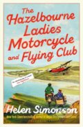 Kniha: The Hazelbourne Ladies Motorcycle and Flying Club (Helen Simonson). Bloomsbury, 2024 Kniha: The Hazelbourne Ladies Motorcycle and Flying Club (Helen Simonson). Bloomsbury, 2024