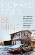 Kniha: Be Mine (Richard Ford). Bloomsbury, 2024 Kniha: Be Mine (Richard Ford). Bloomsbury, 2024