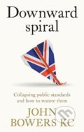 Kniha: Downward Spiral (John Bowers). Manchester University Press, 2024 Kniha: Downward Spiral (John Bowers). Manchester University Press, 2024