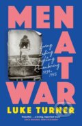Kniha: Men at War (Luke Turner). Weidenfeld and Nicolson, 2024 Kniha: Men at War (Luke Turner). Weidenfeld and Nicolson, 2024