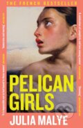Kniha: Pelican Girls (Julia Malye). Headline Book, 2024 Kniha: Pelican Girls (Julia Malye). Headline Book, 2024