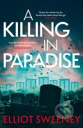 Kniha: A Killing in Paradise (Elliot F. Sweeney). Wildfire, 2024 Kniha: A Killing in Paradise (Elliot F. Sweeney). Wildfire, 2024