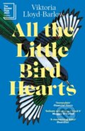 Kniha: All the Little Bird-Hearts (Viktoria Lloyd-Barlow). Tinder, 2024 Kniha: All the Little Bird-Hearts (Viktoria Lloyd-Barlow). Tinder, 2024