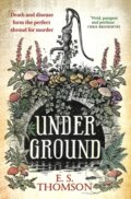 Kniha: Under Ground (E. S. Thomson). Constable, 2024 Kniha: Under Ground (E. S. Thomson). Constable, 2024