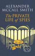 Kniha: The Private Life of Spies (Alexander McCall Smith). Abacus, 2024 Kniha: The Private Life of Spies (Alexander McCall Smith). Abacus, 2024