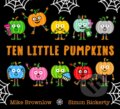 Kniha: Ten Little Pumpkins (Mike Brownlow). Orchard, 2024 Kniha: Ten Little Pumpkins (Mike Brownlow). Orchard, 2024