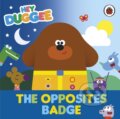 Kniha: Hey Duggee: The Opposites Badge (Hey Duggee). BBC Books, 2024 Kniha: Hey Duggee: The Opposites Badge (Hey Duggee). BBC Books, 2024