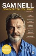 Kniha: Did I Ever Tell You This? (Sam Neill). Penguin Books, 2024 Kniha: Did I Ever Tell You This? (Sam Neill). Penguin Books, 2024