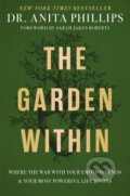 Kniha: The Garden Within (Phillips Dr Anita). Thomas Nelson Publishers, 2023 Kniha: The Garden Within (Phillips Dr Anita). Thomas Nelson Publishers, 2023