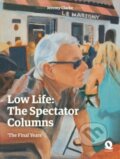Kniha: Low Life: The Spectator Columns (Jeremy Clarke). Quartet Books, 2024 Kniha: Low Life: The Spectator Columns (Jeremy Clarke). Quartet Books, 2024