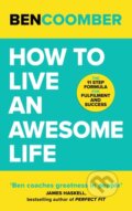 Kniha: How To Live An Awesome Life (Ben Coomber). John Murray, 2024 Kniha: How To Live An Awesome Life (Ben Coomber). John Murray, 2024