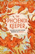 Kniha: The Phoenix Keeper (S. A. MacLean). Gollancz, 2024 Kniha: The Phoenix Keeper (S. A. MacLean). Gollancz, 2024