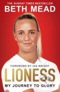 Kniha: Lioness - My Journey to Glory (Beth Mead). Seven Dials, 2024 Kniha: Lioness - My Journey to Glory (Beth Mead). Seven Dials, 2024