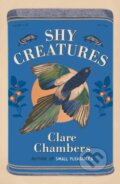 Kniha: Shy Creatures (Clare Chambers). Weidenfeld and Nicolson, 2024 Kniha: Shy Creatures (Clare Chambers). Weidenfeld and Nicolson, 2024