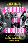 Kniha: Shoulder to Shoulder (Jake Hall). Trapeze, 2024 Kniha: Shoulder to Shoulder (Jake Hall). Trapeze, 2024
