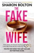 Kniha: The Fake Wife (Sharon Bolton). Orion, 2024 Kniha: The Fake Wife (Sharon Bolton). Orion, 2024