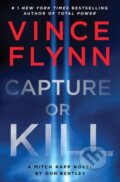 Kniha: Capture Or Kill (Don Bentley a Vince Flynn). Simon & Schuster, 2024 Kniha: Capture Or Kill (Don Bentley a Vince Flynn). Simon & Schuster, 2024
