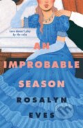 Kniha: An Improbable Season (Rosalyn Eves). Pan Macmillan, 2023 Kniha: An Improbable Season (Rosalyn Eves). Pan Macmillan, 2023