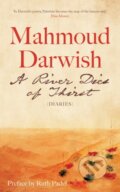 Kniha: A River Dies of Thirst (Mahmoud Darwish). Saqi Books, 2024 Kniha: A River Dies of Thirst (Mahmoud Darwish). Saqi Books, 2024