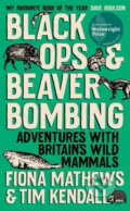 Kniha: Black Ops and Beaver Bombing (Fiona Mathews a Tim Kendall). Oneworld Publications, 2024 Kniha: Black Ops and Beaver Bombing (Fiona Mathews a Tim Kendall). Oneworld Publications, 2024