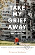 Kniha: Take My Grief Away (Katerina Gordeeva). WH Allen, 2024 Kniha: Take My Grief Away (Katerina Gordeeva). WH Allen, 2024