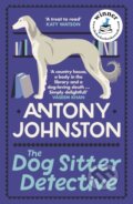 Kniha: The Dog Sitter Detective (Antony Johnston). Allison & Busby, 2024 Kniha: The Dog Sitter Detective (Antony Johnston). Allison & Busby, 2024