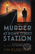 Kniha: Murder at Down Street Station (Jim Eldridge). Allison & Busby, 2023 Kniha: Murder at Down Street Station (Jim Eldridge). Allison & Busby, 2023